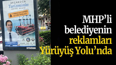 MHP’li belediyenin reklamları Yürüyüş Yolu’nda